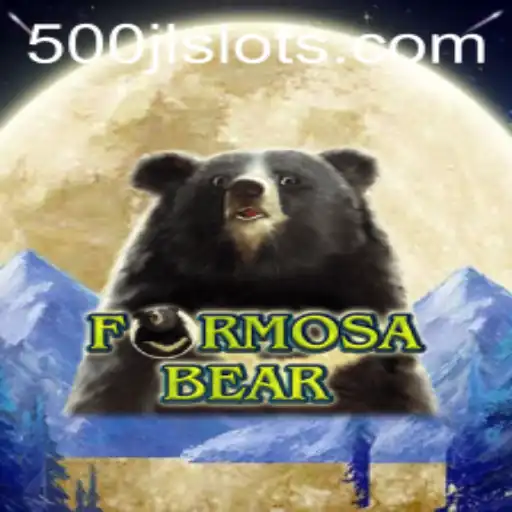 FormosaBear: The Exciting World of 500JL